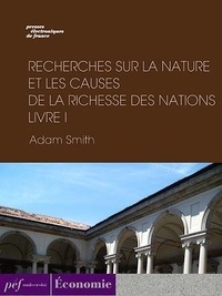 Adam Smith - Recherches sur la nature et les causes de la richesse des nations. Livre I.