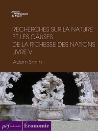 Adam Smith - Recherches sur la nature et les causes de la richesse des nations. Livre V.
