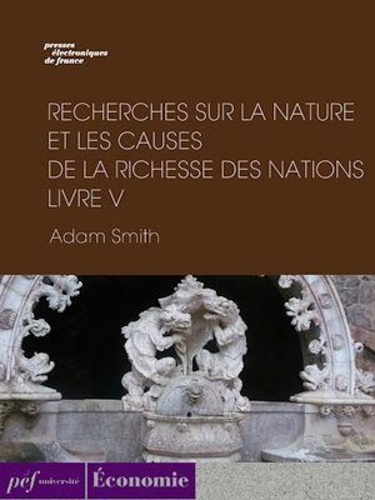 Recherches sur la nature et les causes de la richesse des nations. Livre V