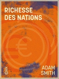 Adam Smith et Jean-Gustave Courcelle-Seneuil - Richesse des nations - Édition abrégée et présentée par Jean-Gustave Courcelle-Seneuil.
