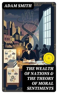 The Wealth of Nations &amp; The Theory of Moral Sentiments