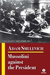 Adam Smulevich et Miriam Friedman - Mussolini against the President.