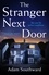 The Stranger Next Door. The completely unputdownable thriller with a jaw-dropping twist