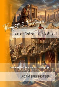 Thoughtful Devotions: Ezra - Nehemiah - Esther
