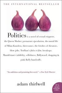 Adam Thirlwell - Politics - A Novel.