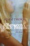 Adam Thorpe - Between Each Breath.