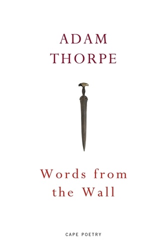 Adam Thorpe - Words From the Wall.