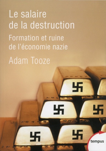 Le salaire de la destruction. Formation et ruine de l'économie nazie