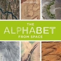Adam Voiland - The Alphabet From Space.