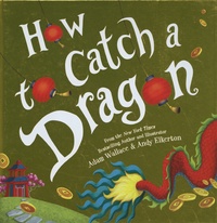 Adam Wallace et Andy Elkerton - How to Catch a Dragon.