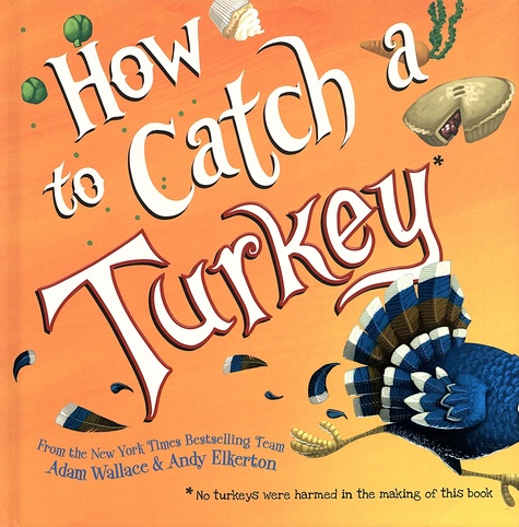 Adam Wallace et Andy Elkerton - How to Catch a Turkey.