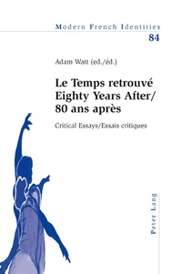 Adam Watt - Le temps retrouvé : 80 ans après, essais critiques : 80 years after, critical essays.