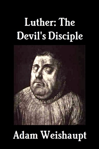  Adam Weishaupt - Luther: The Devil's Disciple - The Anti-Christian Series, #9.