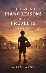 There Are No Piano Lessons in the Projects