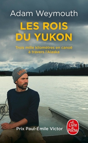 Les rois du Yukon. Trois mille kilomètres en canoë à travers l'Alaska