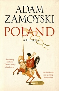 Adam Zamoyski - Poland - A history.