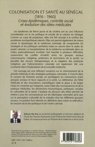 Colonisation et santé au Sénégal (1816-1960). Crises épidémiques, contrôle social et évolution des idées médicales