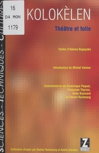 Adama Bagayoko et Michel Valmer - Kolokèlen : théâtre et folie.