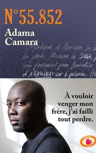 Adama Camara - Numéro 55.852 - À vouloir venger mon frère, j'ai failli tout perdre..