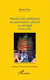 Histoire des politiques du patrimoine culturel au Sénégal (1816-2000).pdf