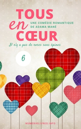 Adama Mané - Tous en coeur Tome 6 : Il n'y a pas de roses sans épines.