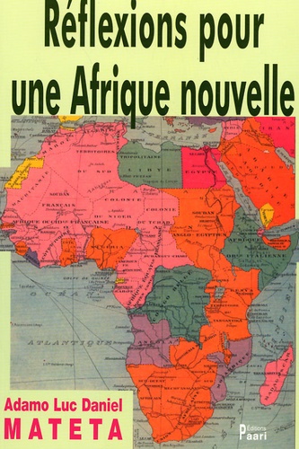 Adamo Luc Daniel Mateta - Réflexions pour une Afrique nouvelle.