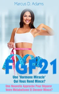 Régime - FGF21 : une "hormone miracle" qui vous rend mince ?