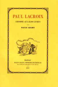 Paul Lacroix, l'homme aux 25000 livres (1806-1884)