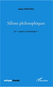 Adayé Ahouma - Sillons philosophiques - La rupture systématique.