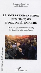 Adda Bekkouche - La sous-représentation des Français d'origine étrangère - Crise du système représentatif ou discrimination politique.