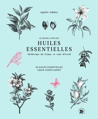 Le grand livre des huiles essentielles