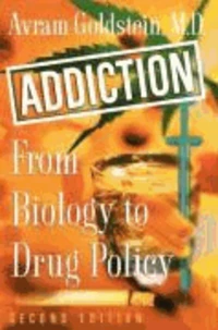 Addiction: From Biology to Drug Policy, 2nd Edition