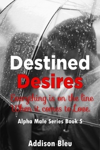  Addison Bleu - Destined Desires - Alpha Male Romance, #5.