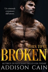  Addison Cain - Born to be Broken - Alpha's Claim (Italiano), #2.