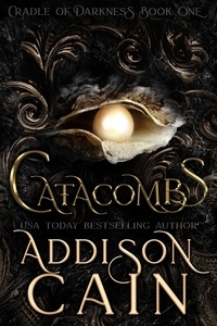  Addison Cain - Catacombs - Cradle of Darkness, #1.