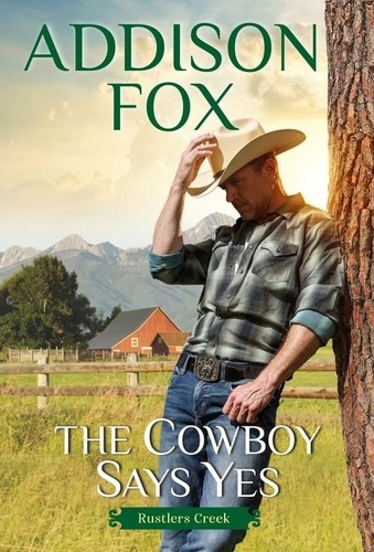 Addison Fox - The Cowboy Says Yes - Rustlers Creek.