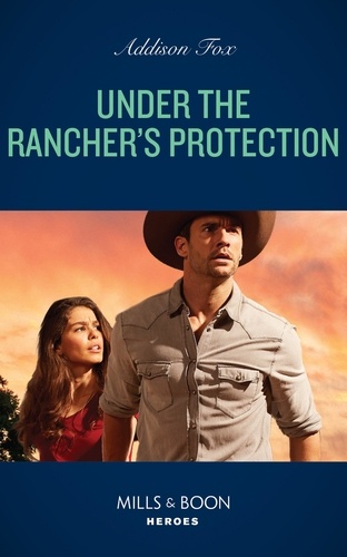 Addison Fox - Under The Rancher's Protection.