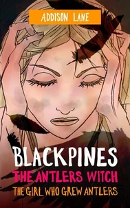 Blackpines: The Antlers Witch: The Girl Who Grew Antlers