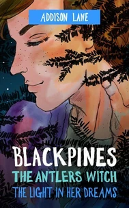 Blackpines: The Antlers Witch: The Light in Her Dreams