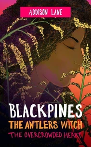 Blackpines: The Antlers Witch: The Overcrowded Heart