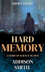  Addison Smith - Hard Memory - Short Stories, #3.