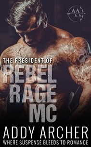  Addy Archer - The President - Rebel Rage MC, #1.