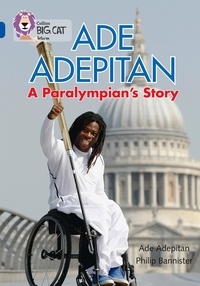 Ade Adepitan - Ade Adepitan: A Paralympian’s Story - Band 16/Sapphire.