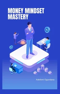Money Mindset Mastery