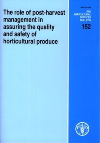 Adel a. Kader et Rosa s. Rolle - The role of post-harvest management in assuring the quality and safety of horticultural produce.