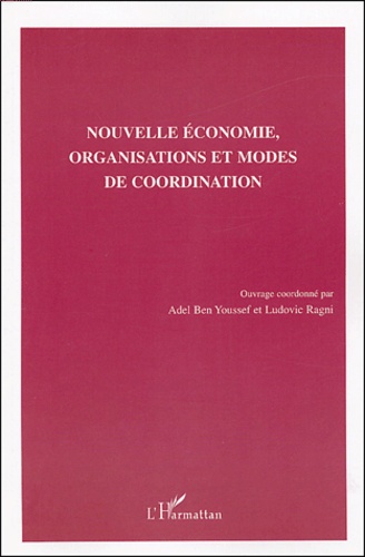 Adel Ben Youssef et Ludovic Ragni - Nouvelle économie, organisations et modes de coordination.