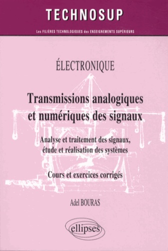 Transmissions analogiques et numériques des signaux. Analyse et traitement des signaux, étude et réalisation des systèmes