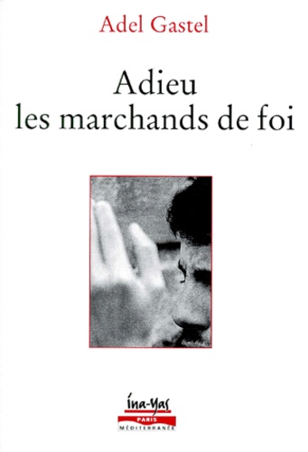 Adel Gastel - Adieu les marchands de foi.