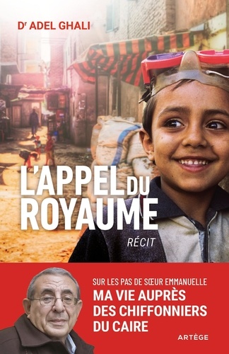 L'appel du royaume. Sur les pas de soeur Emmanuelle, ma vie au service des chiffonniers du Caire