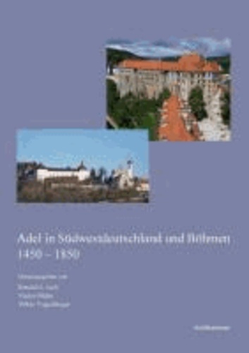 Adel in Südwestdeutschland und Böhmen 1450-1850.